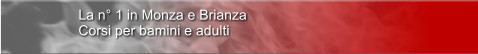 La n° 1 in Monza e Brianza Corsi per bamini e adulti