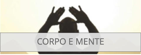 CORPO E MENTE