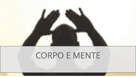 CORPO E MENTE