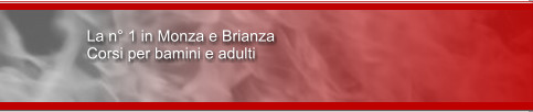 La n° 1 in Monza e Brianza Corsi per bamini e adulti